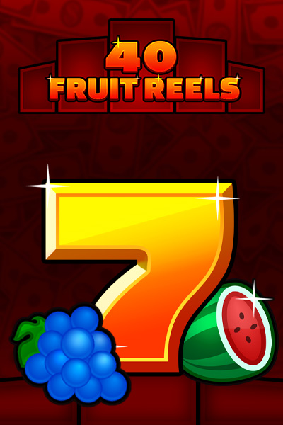 40 Fruit Reels
